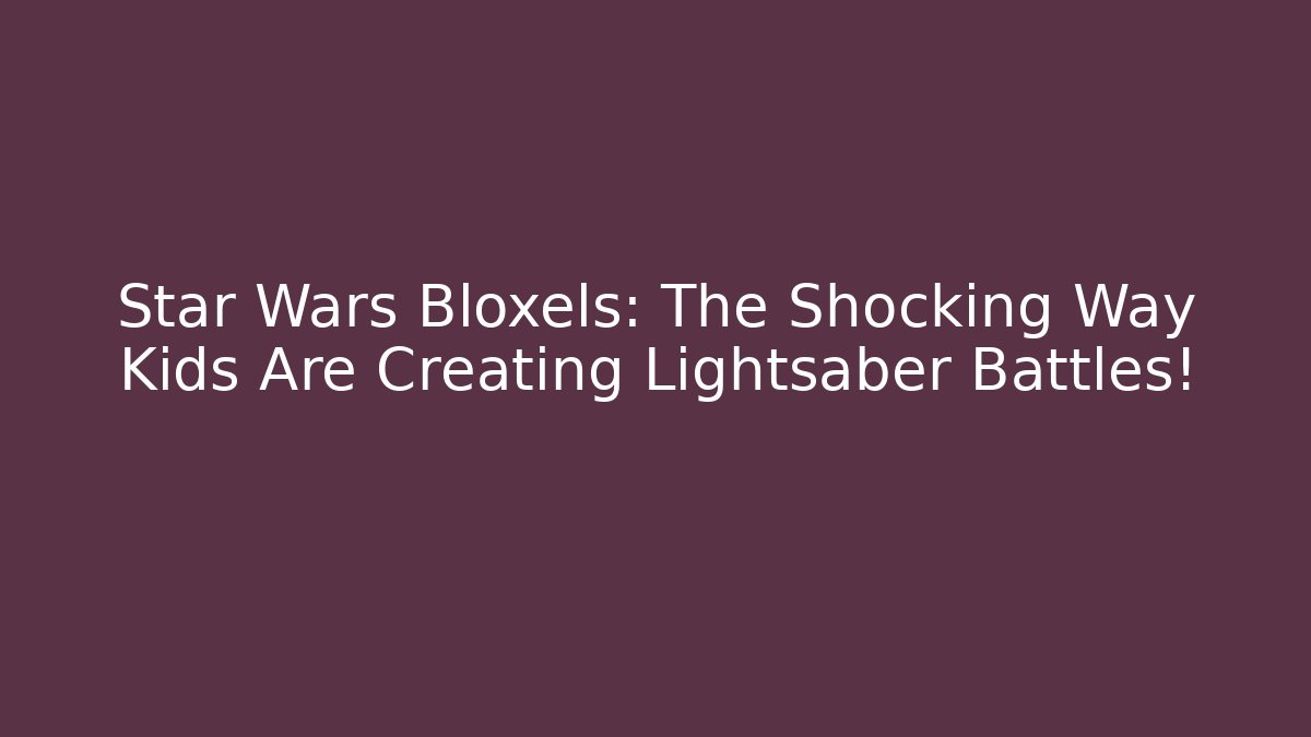 Star Wars Bloxels: The Shocking Way Kids Are Creating Lightsaber Battles!
