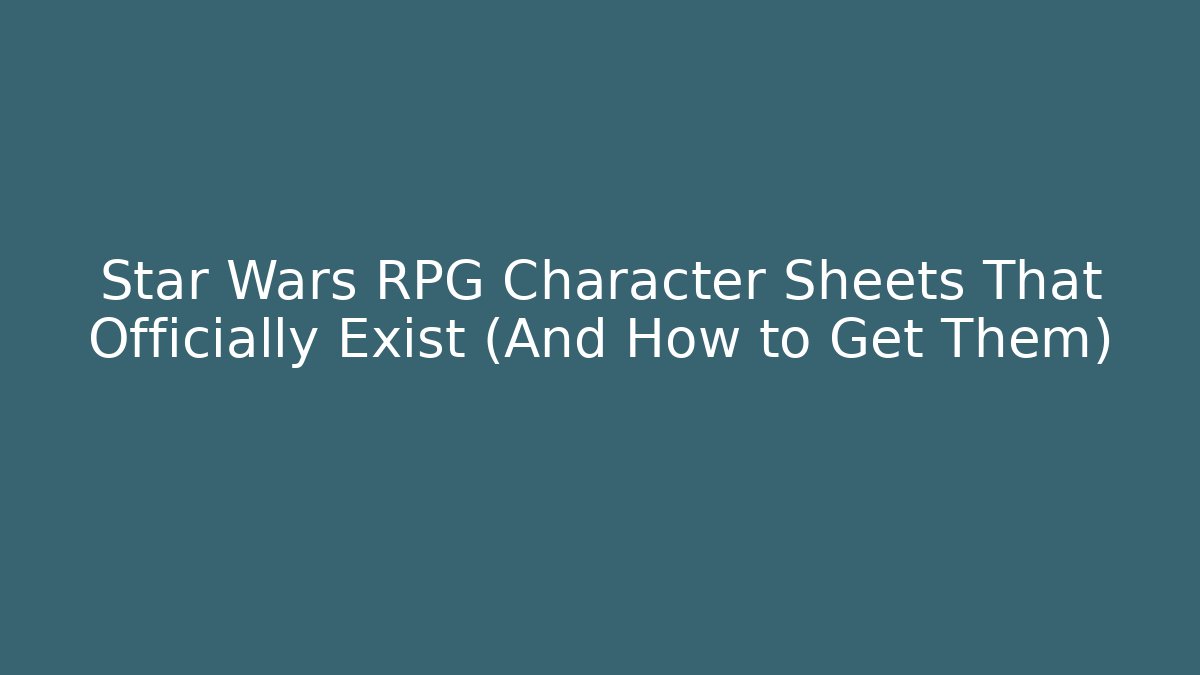 Star Wars RPG Character Sheets That Officially Exist (And How to Get Them)