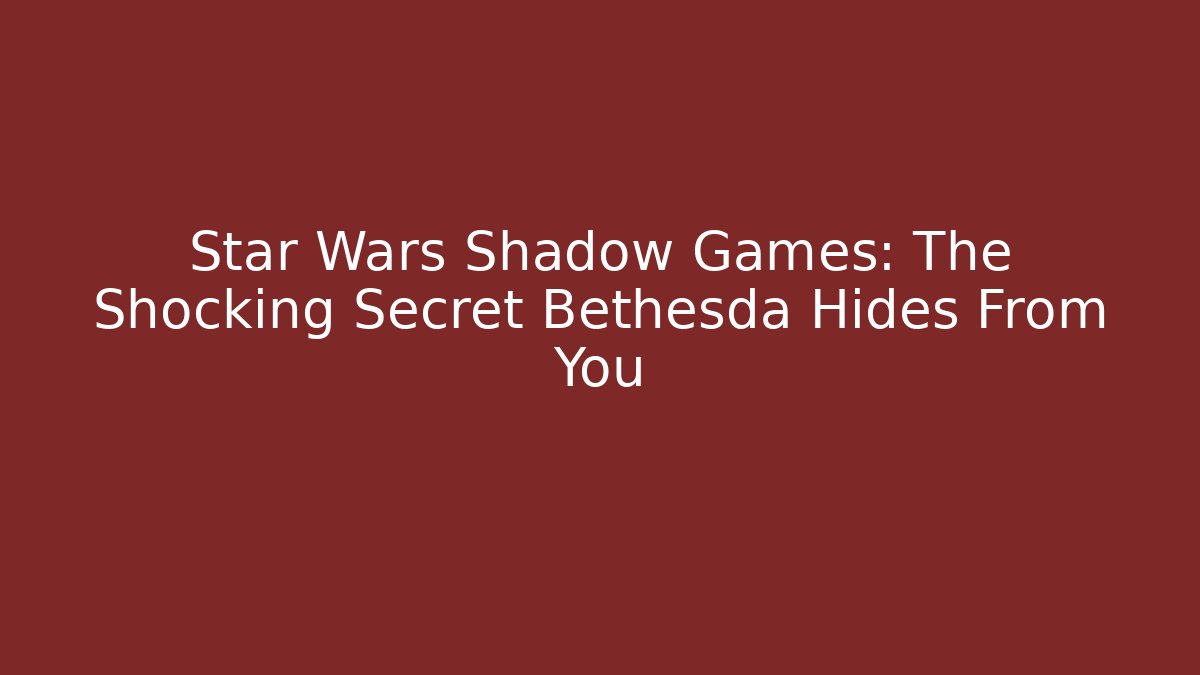 Star Wars Shadow Games: The Shocking Secret Bethesda Hides From You