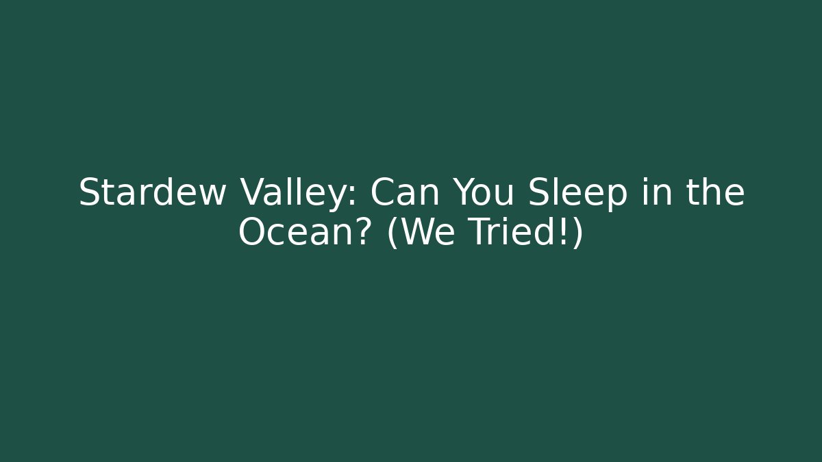 Stardew Valley: Can You Sleep in the Ocean? (We Tried!)
