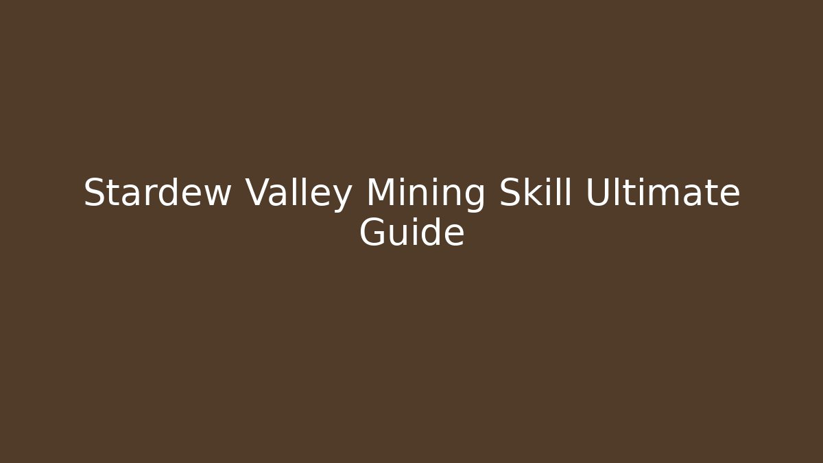 Stardew Valley Mining Skill Ultimate Guide - Andrea Zevedo