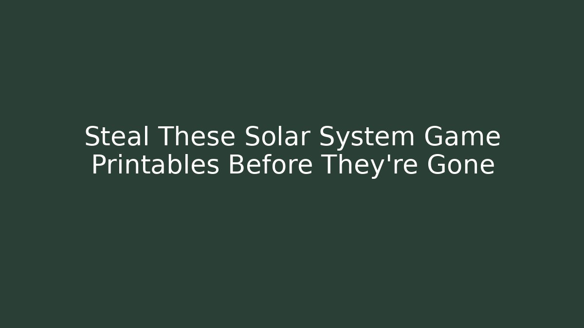 Steal These Solar System Game Printables Before They're Gone - Andrea Zevedo