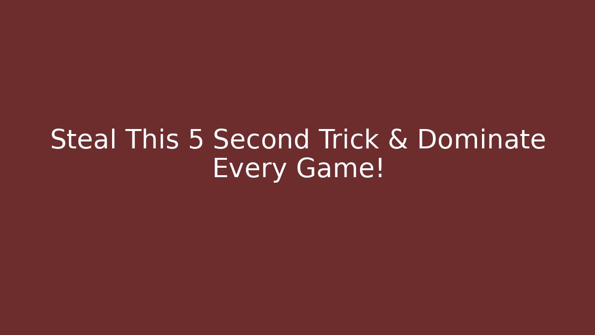 Steal This 5 Second Trick & Dominate Every Game!