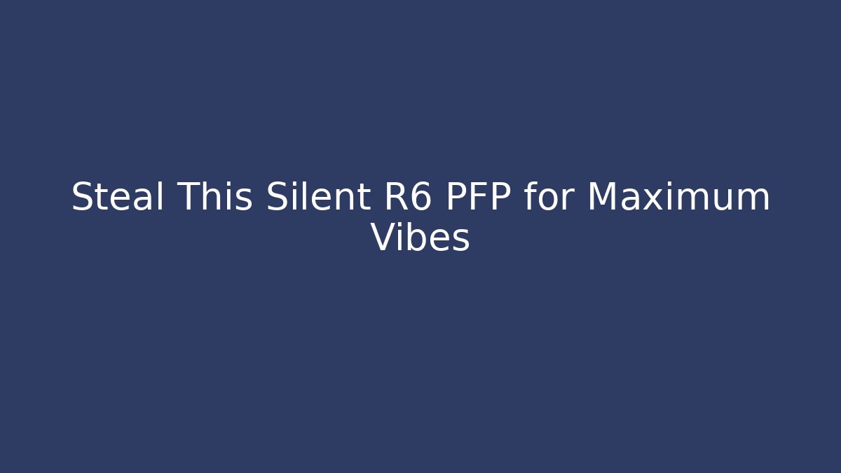 Steal This Silent R6 PFP for Maximum Vibes