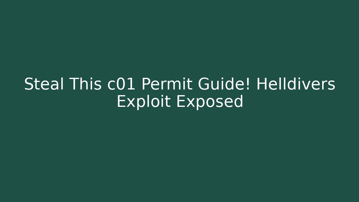 Steal This c01 Permit Guide! Helldivers Exploit Exposed - Andrea Zevedo