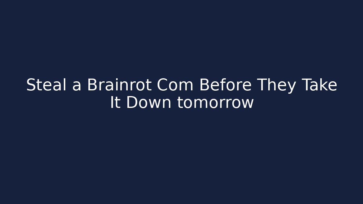 Steal a Brainrot Com Before They Take It Down tomorrow