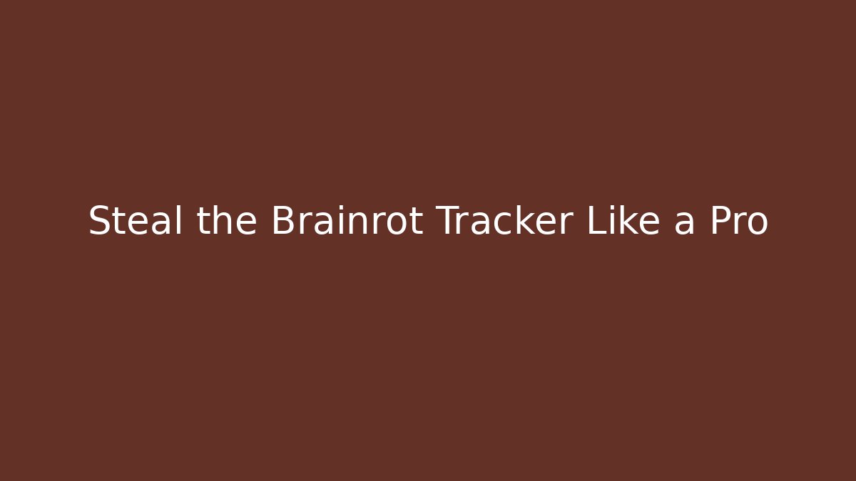 Steal the Brainrot Tracker Like a Pro