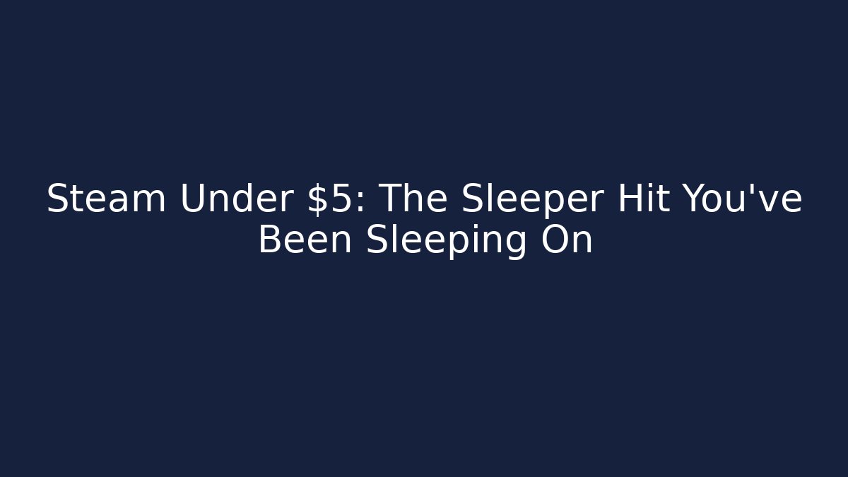 Steam Under $5: The Sleeper Hit You've Been Sleeping On