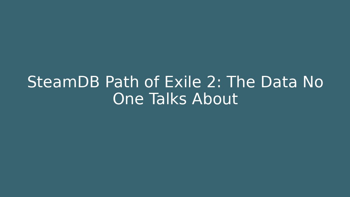 SteamDB Path of Exile 2: The Data No One Talks About