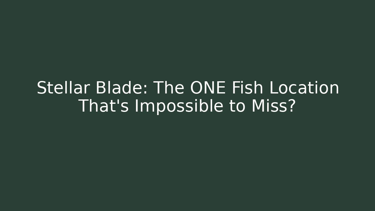 Stellar Blade: The ONE Fish Location That's Impossible to Miss?