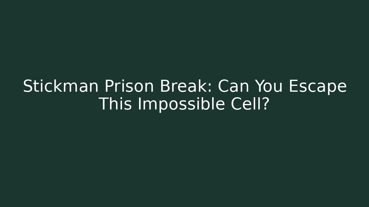 Stickman Prison Break: Can You Escape This Impossible Cell? - Andrea Zevedo