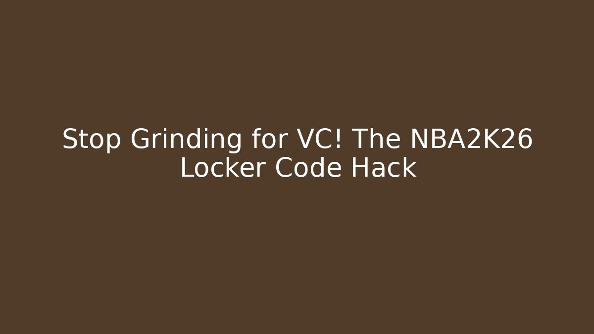 Stop Grinding for VC! The NBA2K26 Locker Code Hack