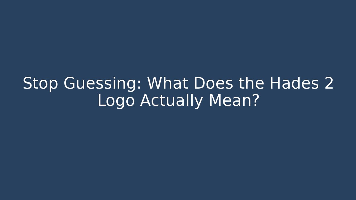 Stop Guessing: What Does the Hades 2 Logo Actually Mean?