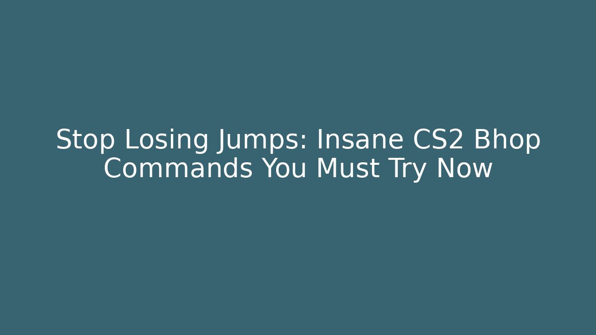 Stop Losing Jumps: Insane CS2 Bhop Commands You Must Try Now