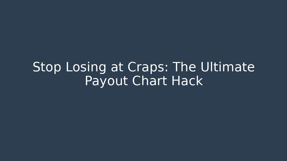 Stop Losing at Craps: The Ultimate Payout Chart Hack - Andrea Zevedo