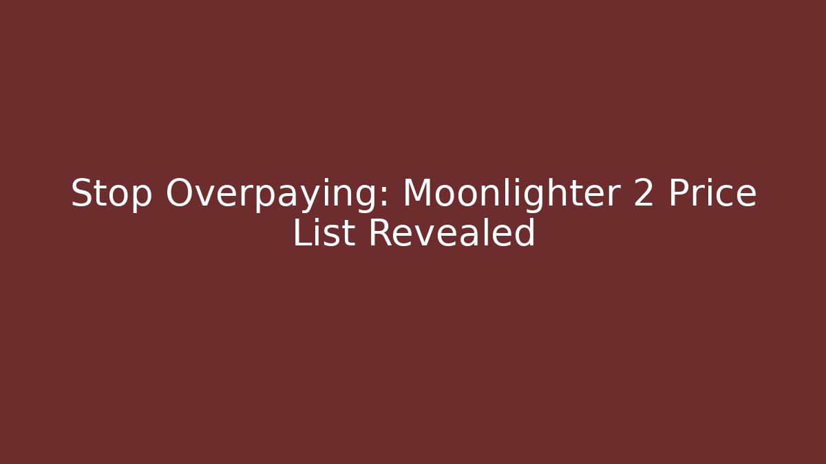 Stop Overpaying: Moonlighter 2 Price List Revealed - Andrea Zevedo
