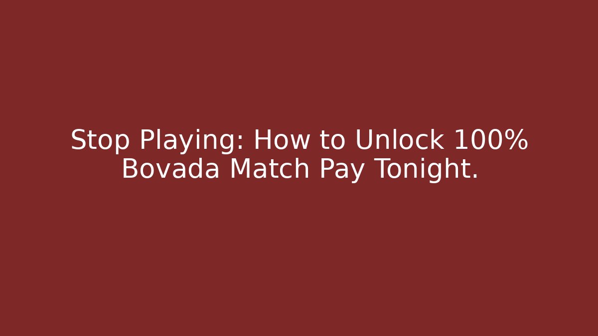 Stop Playing: How to Unlock 100% Bovada Match Pay Tonight.