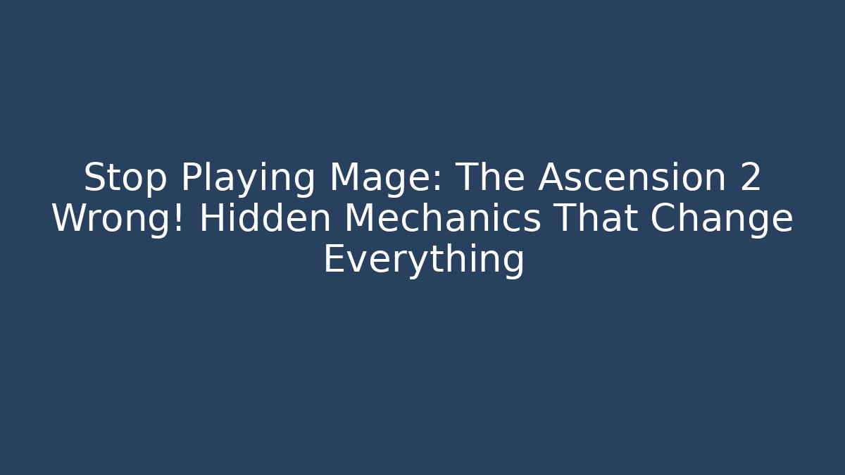 Stop Playing Mage: The Ascension 2 Wrong! Hidden Mechanics That Change Everything - Andrea Zevedo