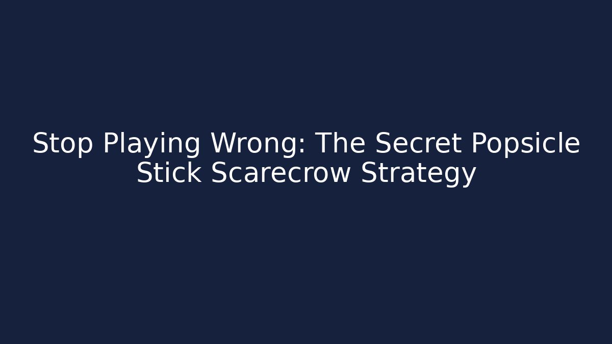 Stop Playing Wrong: The Secret Popsicle Stick Scarecrow Strategy - Andrea Zevedo