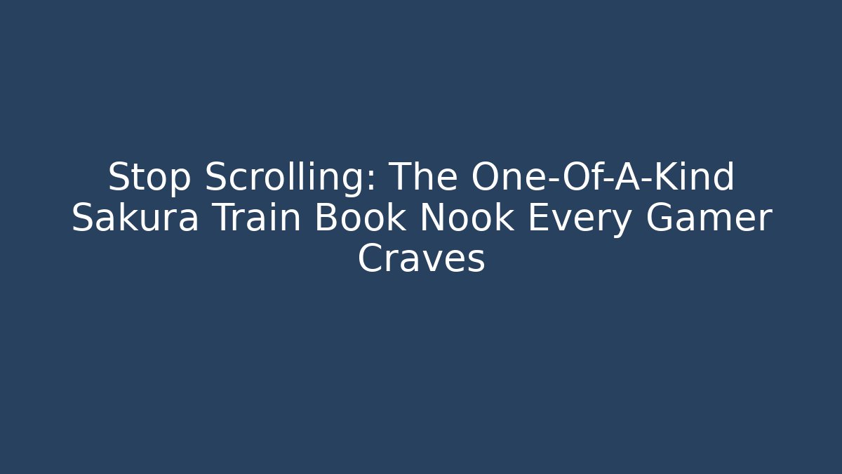 Stop Scrolling: The One-Of-A-Kind Sakura Train Book Nook Every Gamer Craves