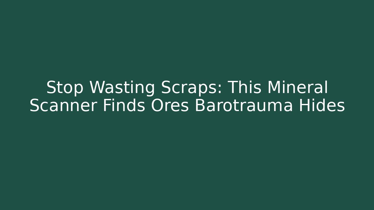 Stop Wasting Scraps: This Mineral Scanner Finds Ores Barotrauma Hides