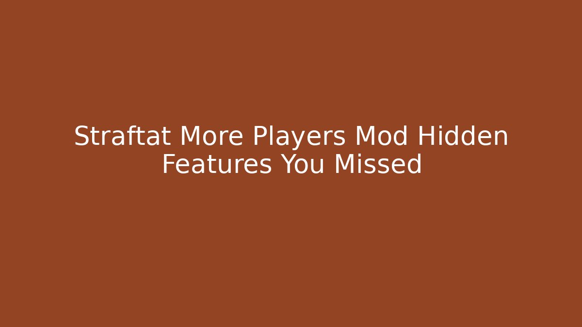 Straftat More Players Mod Hidden Features You Missed