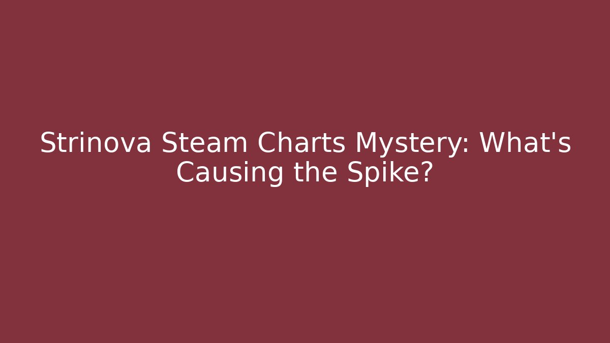 Strinova Steam Charts Mystery: What's Causing the Spike?