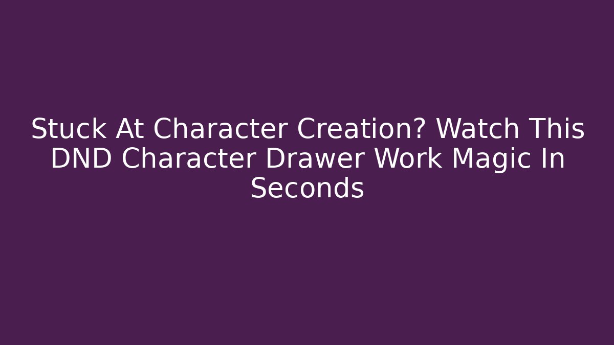Stuck At Character Creation? Watch This DND Character Drawer Work Magic In Seconds