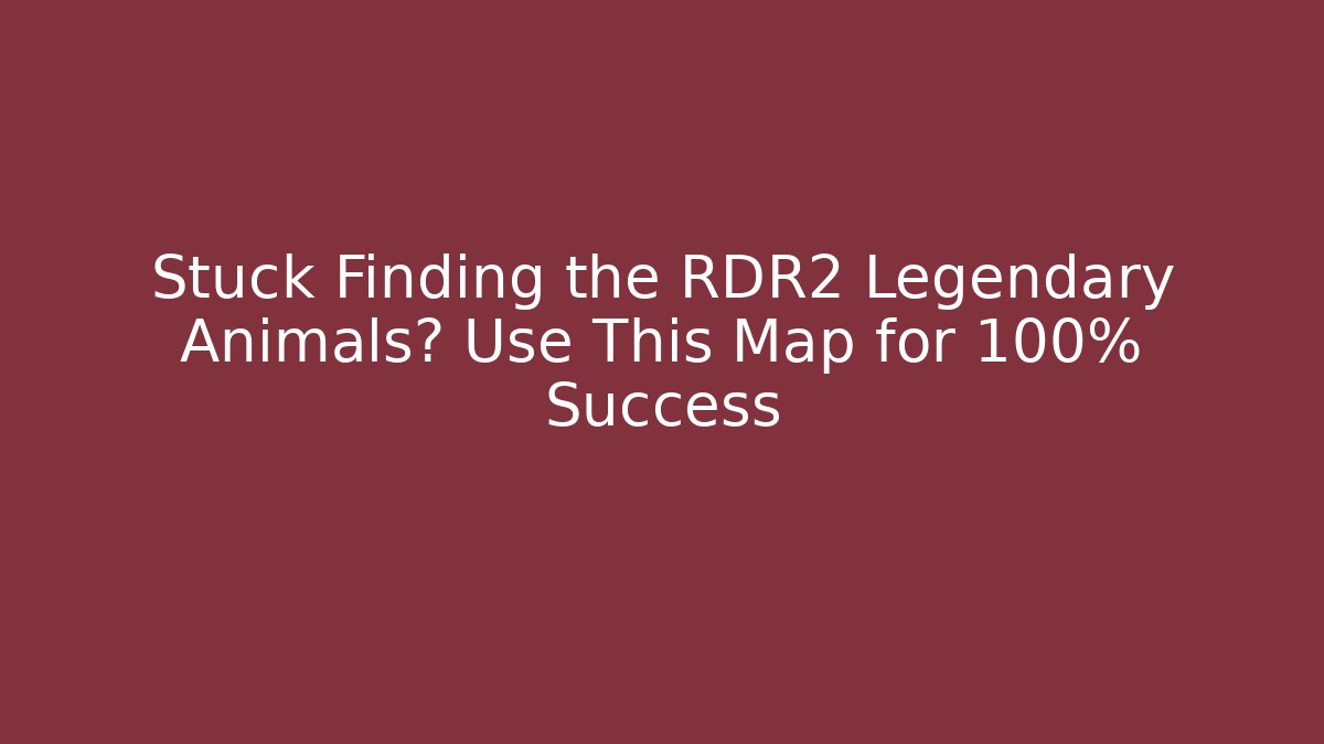 Stuck Finding the RDR2 Legendary Animals? Use This Map for 100% Success