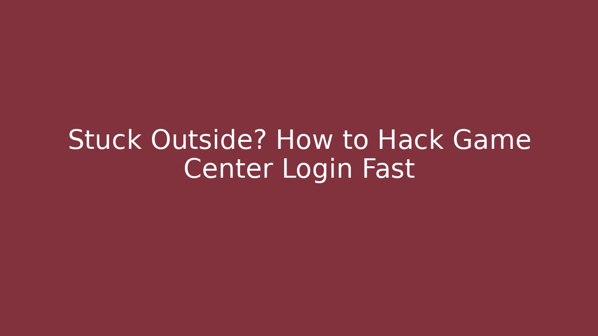 Stuck Outside? How to Hack Game Center Login Fast - Andrea Zevedo