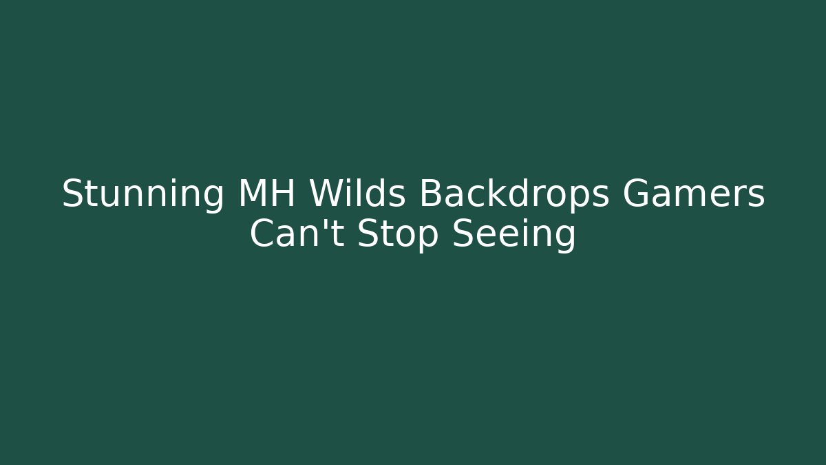 Stunning MH Wilds Backdrops Gamers Can't Stop Seeing
