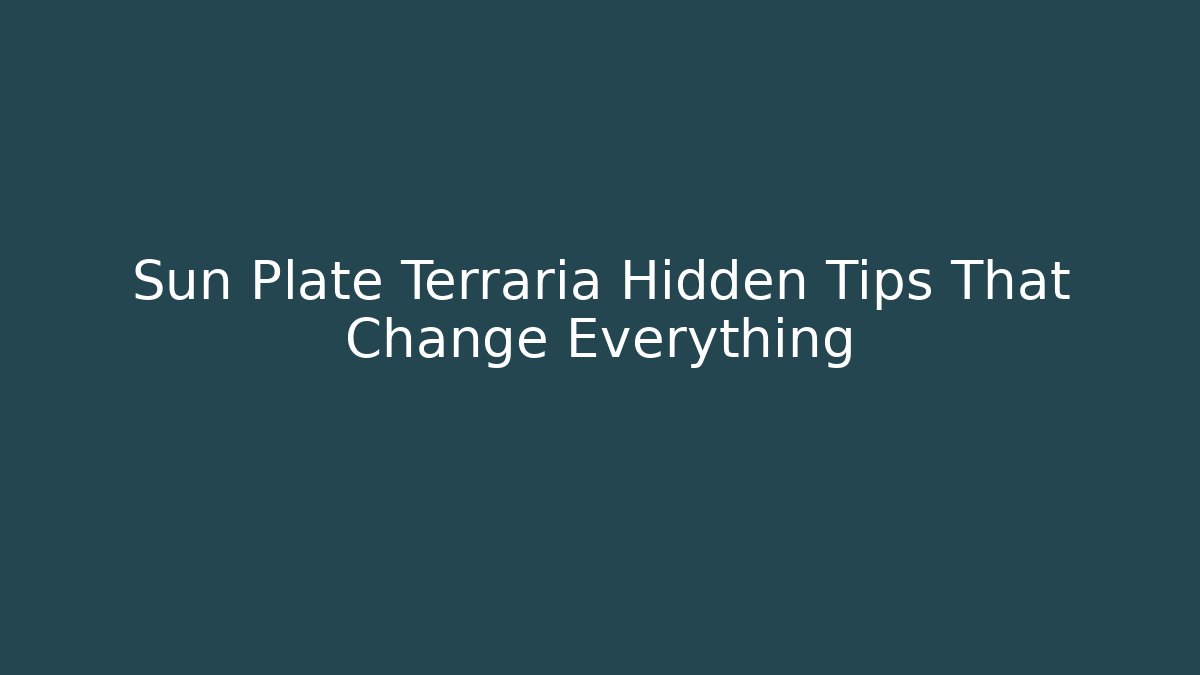 Sun Plate Terraria Hidden Tips That Change Everything - Andrea Zevedo