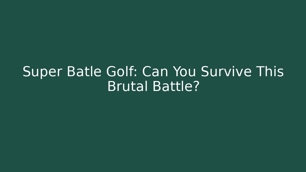 Super Batle Golf: Can You Survive This Brutal Battle?