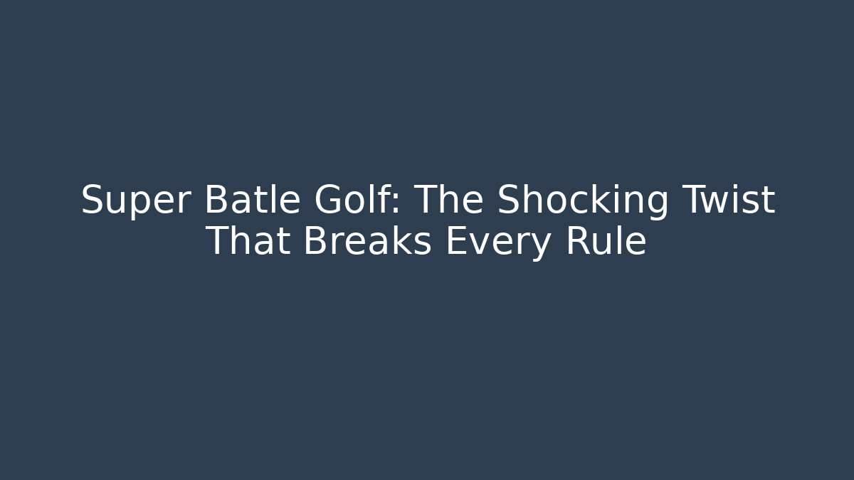 Super Batle Golf: The Shocking Twist That Breaks Every Rule