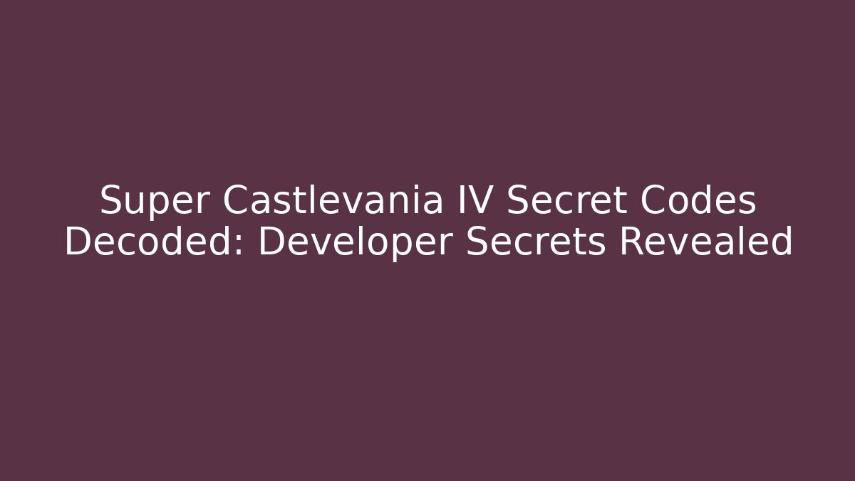 Super Castlevania IV Secret Codes Decoded: Developer Secrets Revealed
