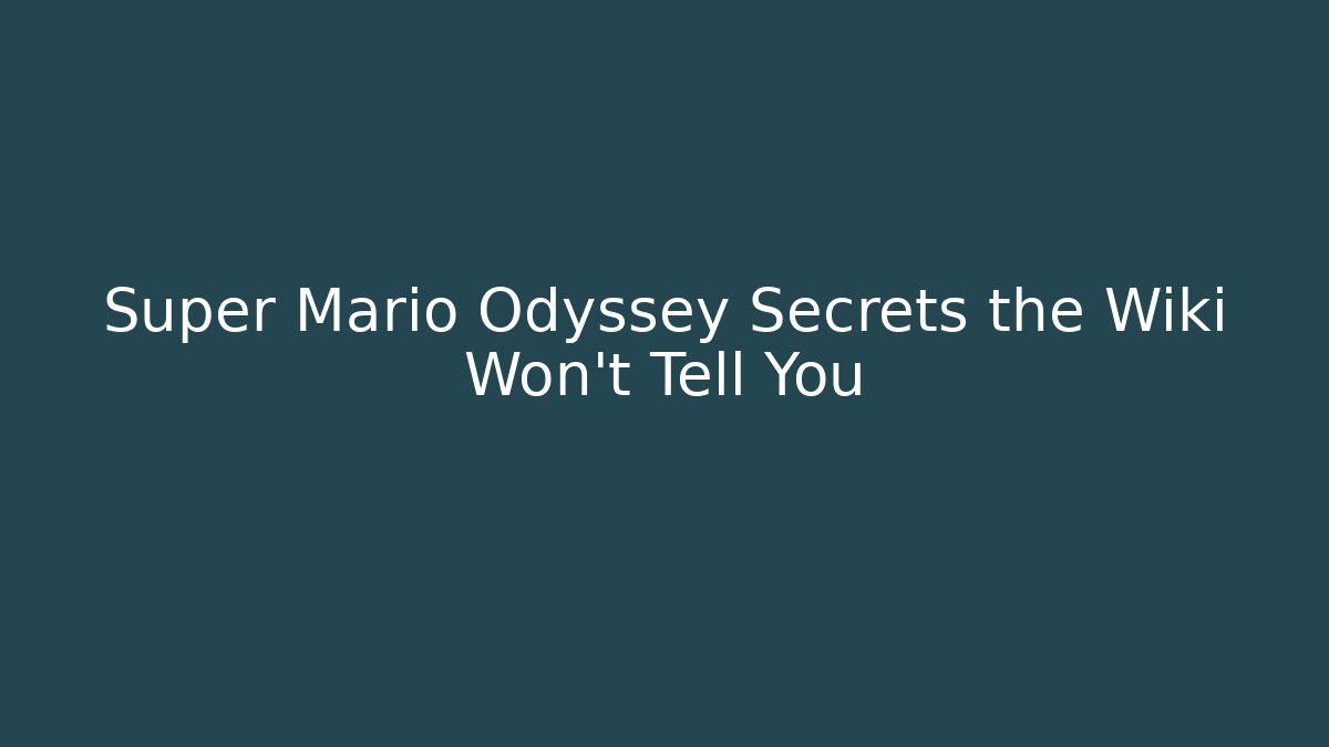 Super Mario Odyssey Secrets the Wiki Won’t Tell You