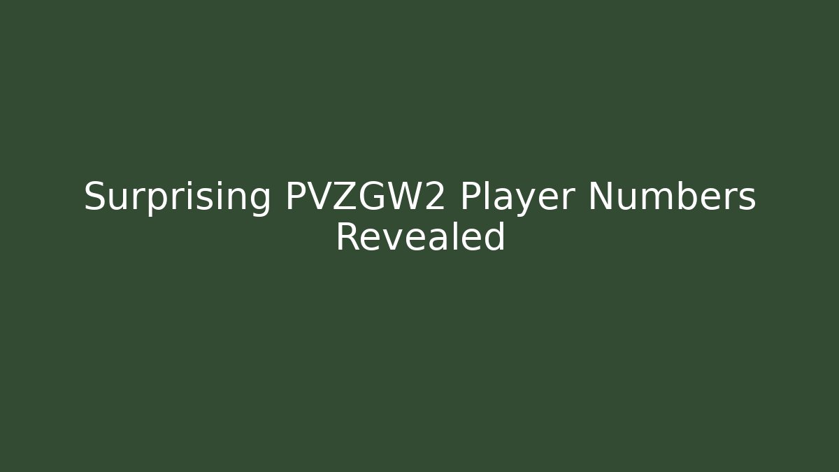 Surprising PVZGW2 Player Numbers Revealed