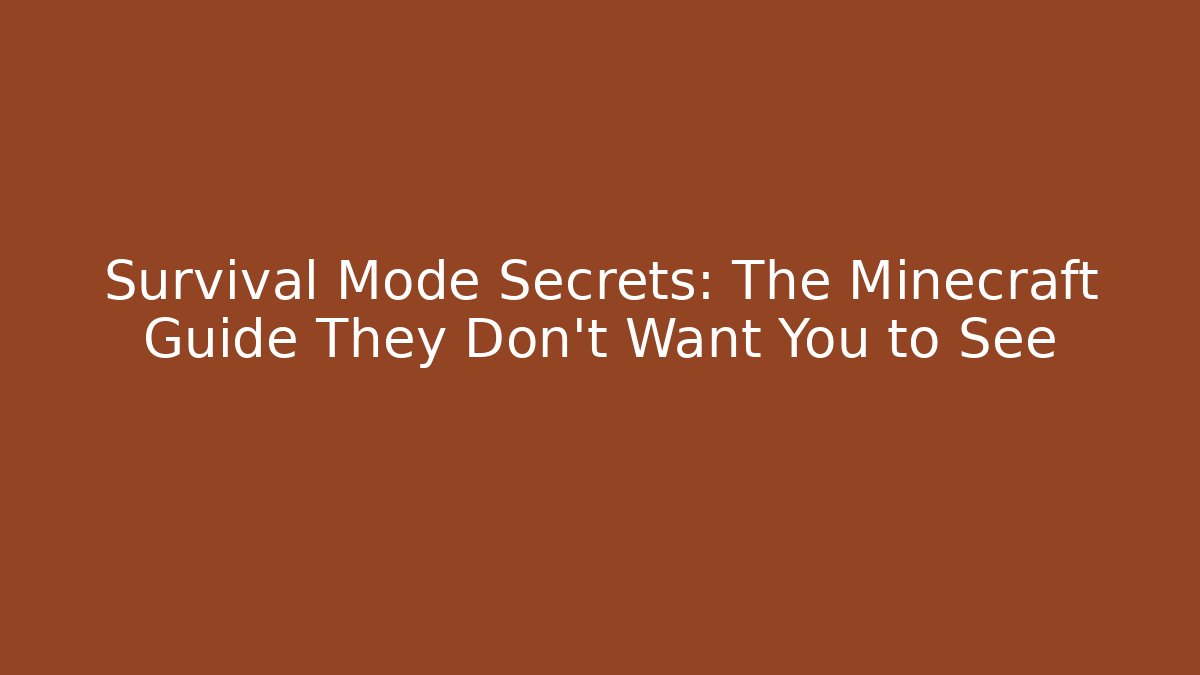 Survival Mode Secrets: The Minecraft Guide They Don’t Want You to See