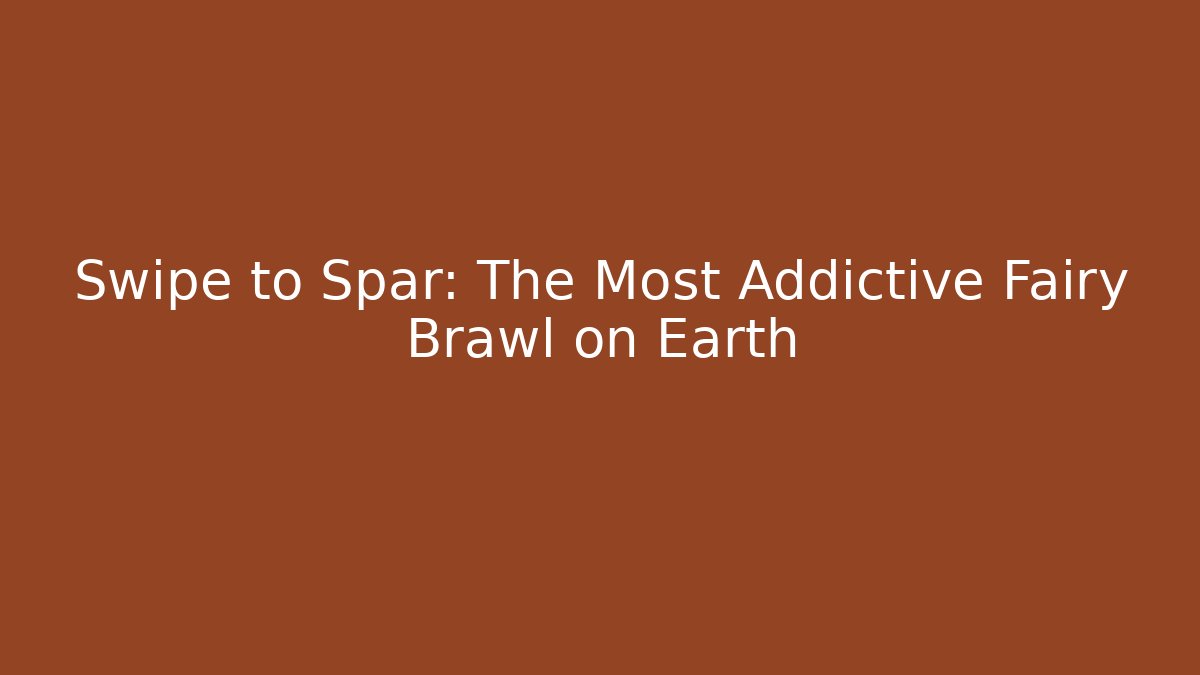 Swipe to Spar: The Most Addictive Fairy Brawl on Earth - Andrea Zevedo