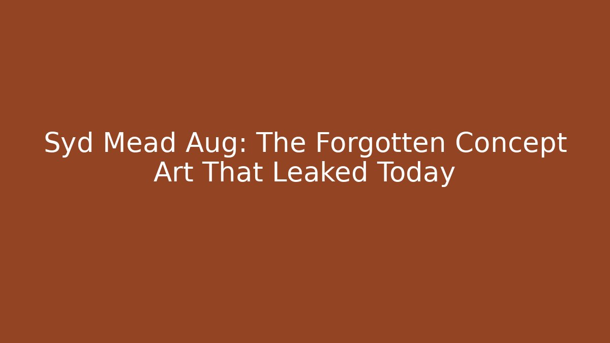 Syd Mead Aug: The Forgotten Concept Art That Leaked Today