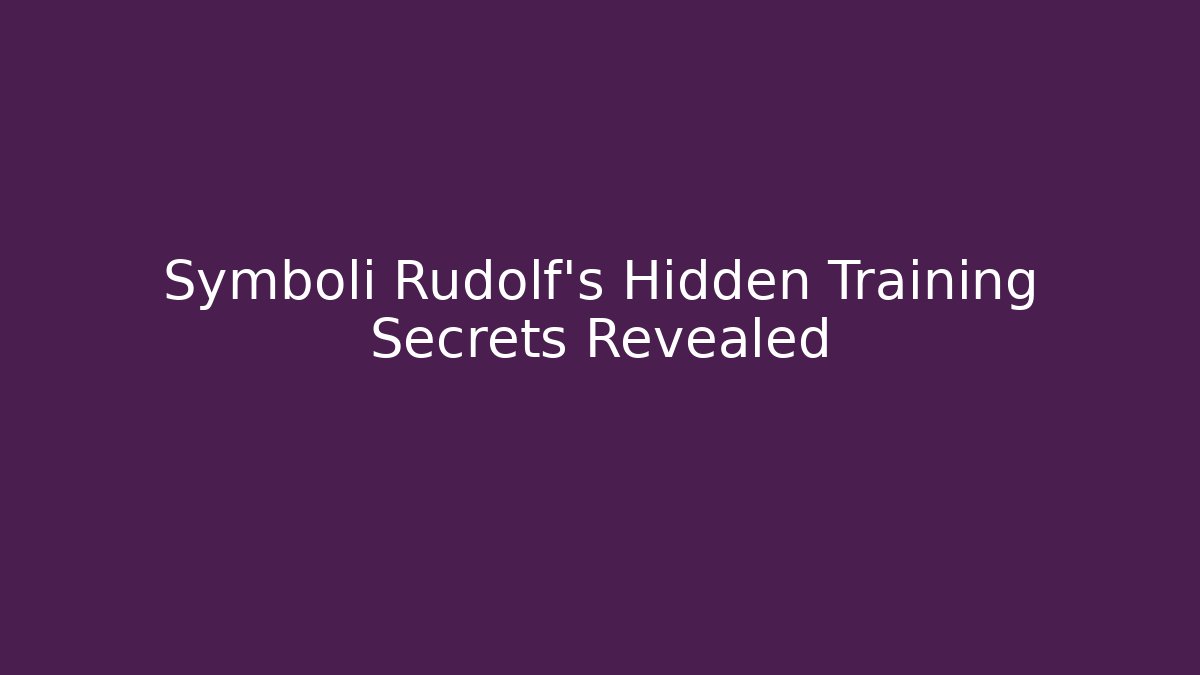 Symboli Rudolf's Hidden Training Secrets Revealed - Andrea Zevedo