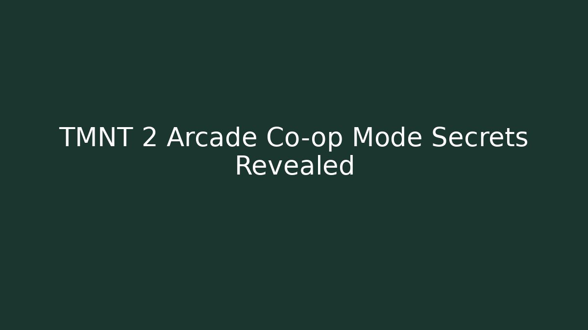 TMNT 2 Arcade Co-op Mode Secrets Revealed