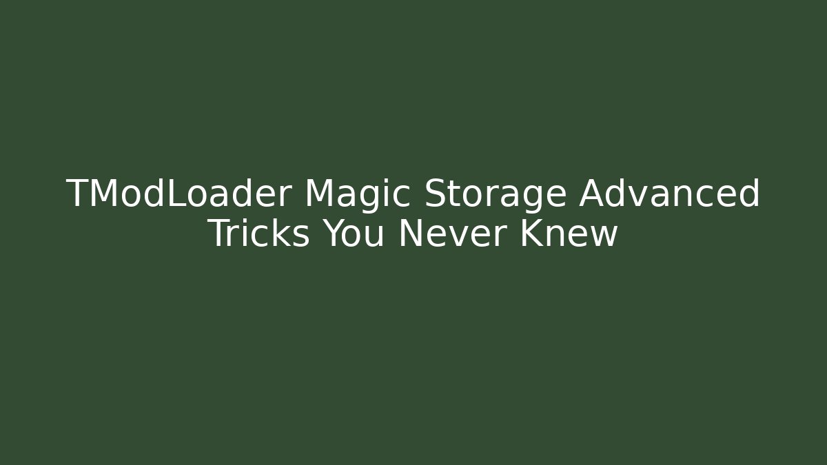 TModLoader Magic Storage Advanced Tricks You Never Knew