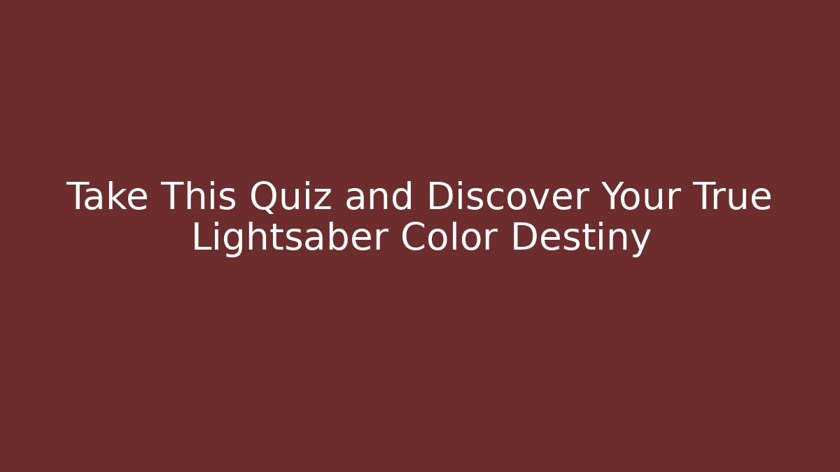 Take This Quiz and Discover Your True Lightsaber Color Destiny