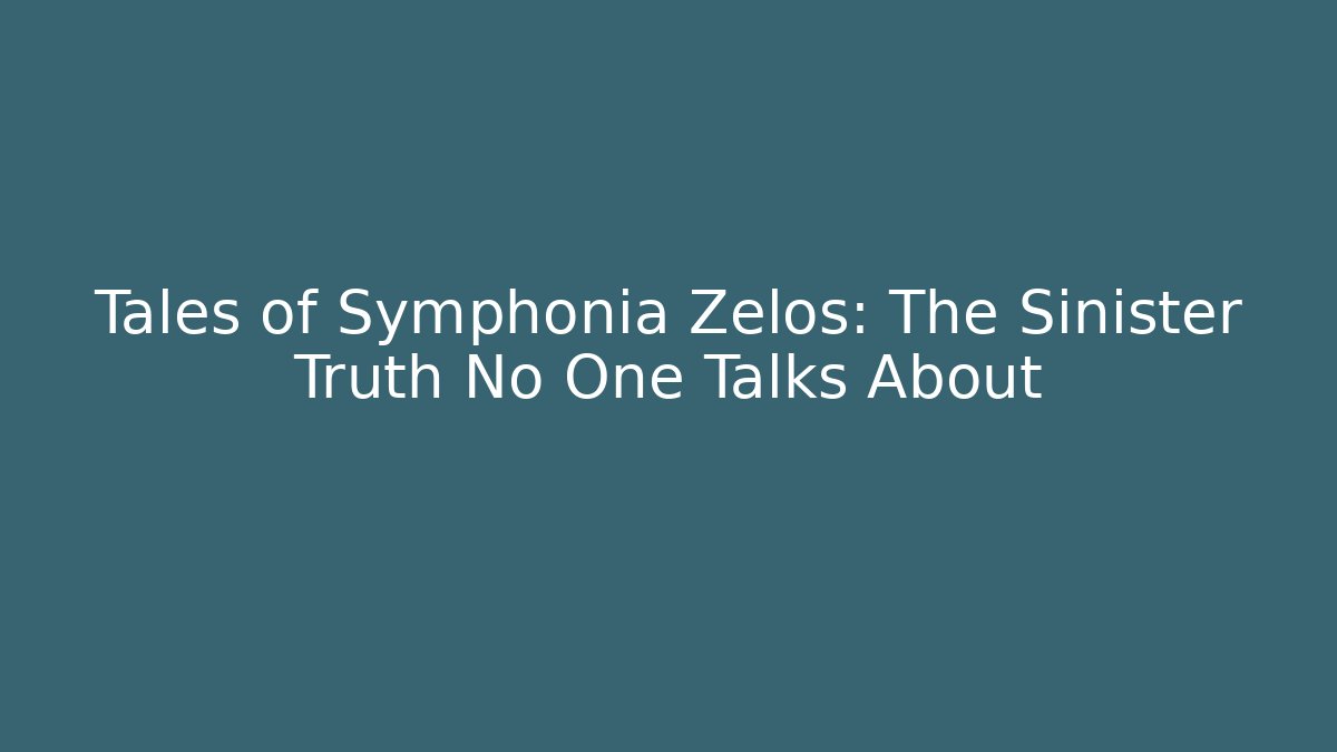 Tales of Symphonia Zelos: The Sinister Truth No One Talks About