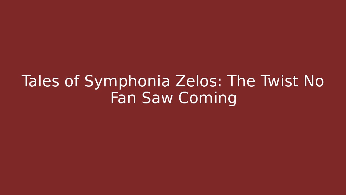 Tales of Symphonia Zelos: The Twist No Fan Saw Coming