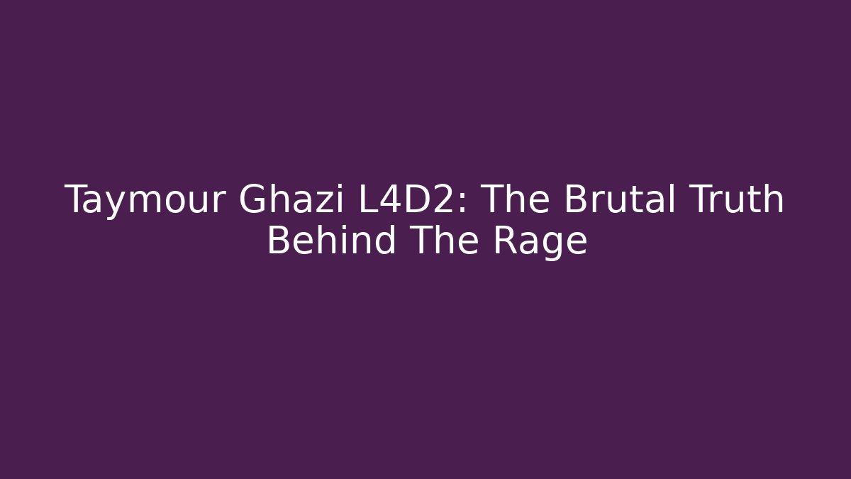 Taymour Ghazi L4D2: The Brutal Truth Behind The Rage