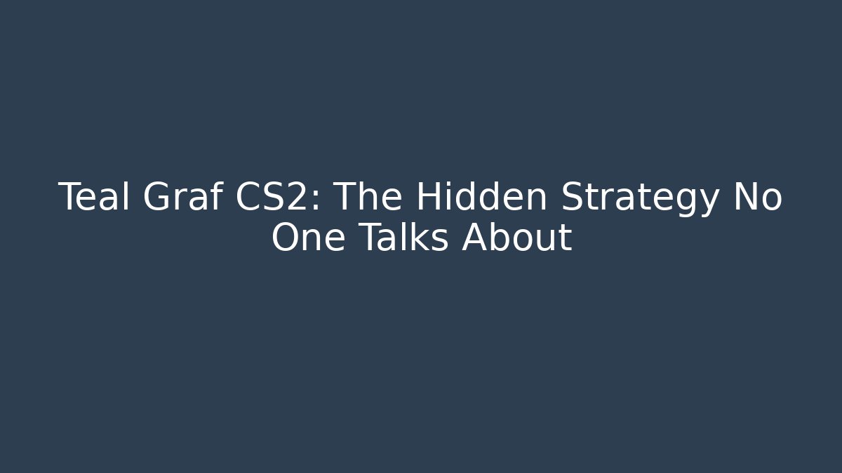 Teal Graf CS2: The Hidden Strategy No One Talks About - Andrea Zevedo