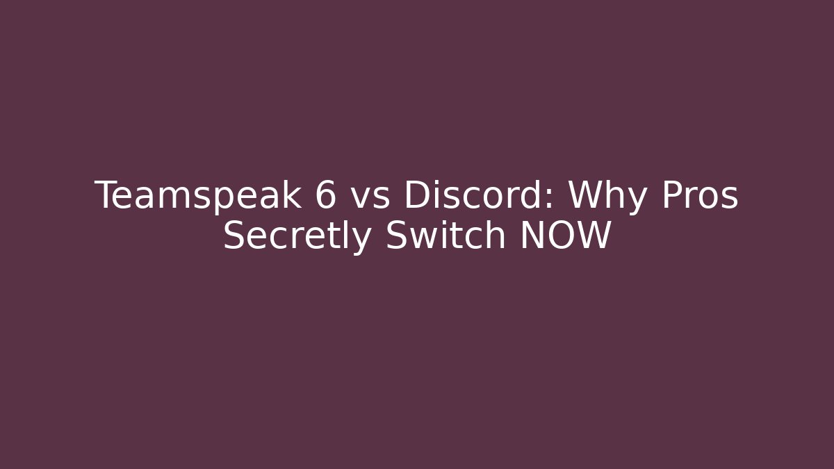 Teamspeak 6 vs Discord: Why Pros Secretly Switch NOW
