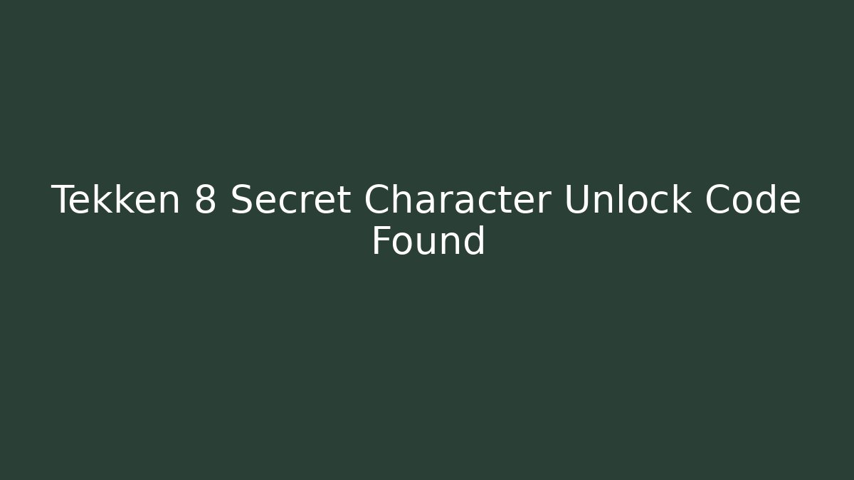 Tekken 8 Secret Character Unlock Code Found